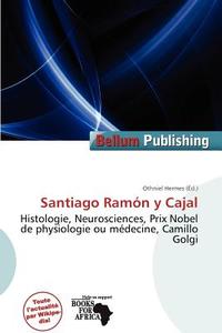 Santiago Ram N Y Cajal edito da Bellum Publishing