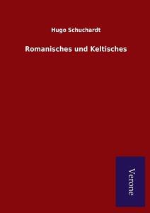 Romanisches und Keltisches di Hugo Schuchardt edito da Salzwasser-Verlag GmbH