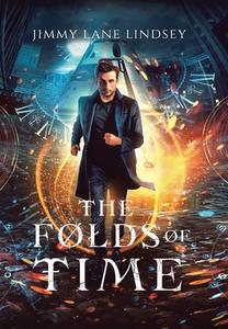 The Folds of Time di Jimmy Lane Lindsey edito da AUTHORHOUSE