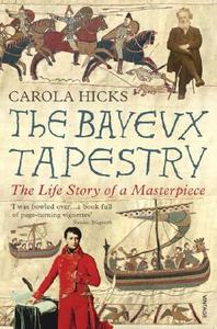 The Bayeux Tapestry di Carola Hicks edito da Vintage Publishing