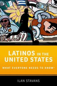 Latinos in the United States di Ilan (Lewis-Sebring Professor in Latin American and Latino Culture Stavans edito da Oxford University Press Inc