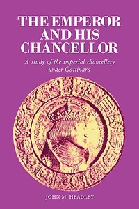 The Emperor and His Chancellor di John M. Headley edito da Cambridge University Press