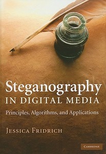 Steganography in Digital Media di Jessica Fridrich edito da Cambridge University Press