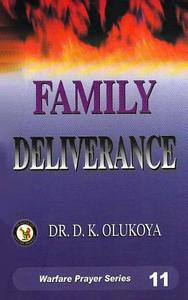 Family Deliverance di Dr D. K. Olukoya edito da Battle Cry Christian Ministries