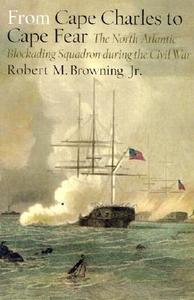 From Cape Charles to Cape Fear di Robert M. Browning Jr edito da The University of Alabama Press