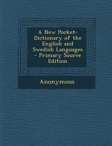 New Pocket-Dictionary of the English and Swedish Languages di Anonymous edito da Nabu Press