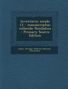 Inventario; Seccao 13 - Manuscriptos; Colleccao Pombalina - Primary Source Edition edito da Nabu Press