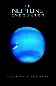 The Neptune Encounter di Glenn Gene Reynolds edito da Xlibris Corporation