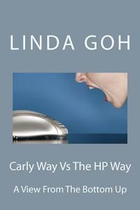 Carly Way Vs the HP Way di Linda Lee Goh edito da Createspace