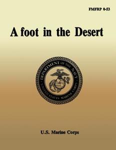 Afoot in the Desert di Department Of the Na U. S. Marine Corps edito da Createspace