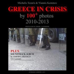 Greece in Crisis by 100 Photos 2010-2013 (English Edition) di Michalis Tezaris, Yiannis Kemmos edito da Createspace
