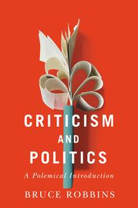Criticism and Politics: A Polemical Introduction di Bruce Robbins edito da STANFORD UNIV PR