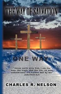 The Way of Salvation di Charles R. Nelson edito da Selah Publishing Group