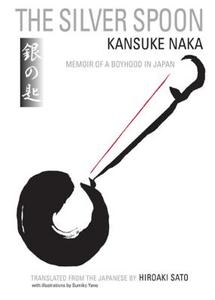 The Silver Spoon: Memoir of a Boyhood in Japan di Kansuke Naka edito da STONE BRIDGE PR