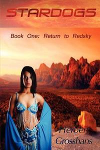 Stardogs 1, Return to Redsky di Herbert Grosshans edito da Melange Books, LLC