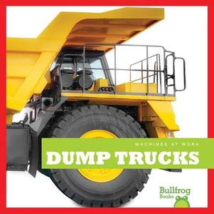 Dump Trucks di Rebecca Stromstad Glaser edito da Bullfrog Books