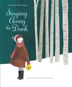 Singing Away The Dark di Caroline Woodward edito da Simply Read Books