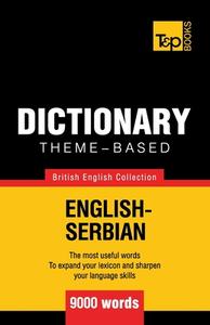 Theme-Based Dictionary British English-Serbian - 9000 Words di Andrey Taranov edito da T&p Books