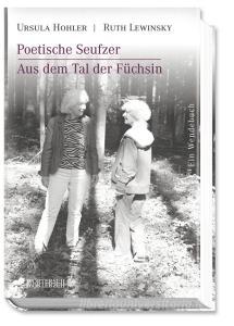 Poetische Seufzer - Aus dem Tal der Füchsin di Ursula Hohler, Ruth Lewinsky edito da Wörterseh Verlag