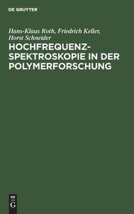 Hochfrequenzspektroskopie in der Polymerforschung di Hans-Klaus Roth, Friedrich Keller, Horst Schneider edito da De Gruyter