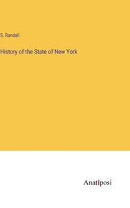 History of the State of New York di S. Randall edito da Anatiposi Verlag