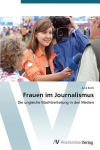 Frauen im Journalismus di Julia Koch edito da AV Akademikerverlag