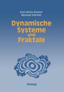 Dynamische Systeme und Fraktale di Karl-Heinz Becker, Michael Dörfler edito da Vieweg+Teubner Verlag