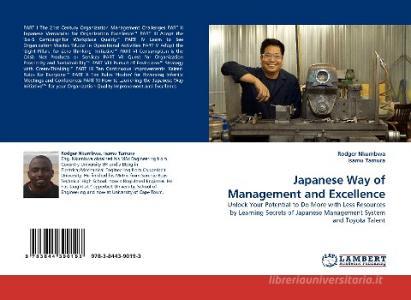 Japanese Way of Management and Excellence di Rodger Nkumbwa, Isamu Tamura edito da LAP Lambert Acad. Publ.