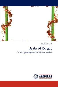Ants of Egypt di Mostafa Sharaf edito da LAP Lambert Academic Publishing