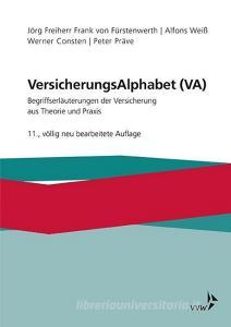 Versicherungsalphabet (VA) di Jörg Freiherr Frank von Fürstenwerth, Alfons Weiß, Werner Consten, Peter Präve edito da VVW-Verlag Versicherungs.