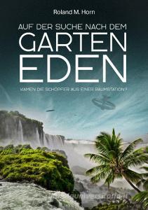 Auf der Suche nach dem Garten Eden di Roland M. Horn edito da Amadeus Verlag