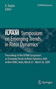 IUTAM Symposium on Emerging Trends in Rotor Dynamics edito da Springer-Verlag GmbH