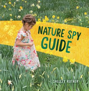 Nature Spy Guide di Shelley Rotner edito da MILLBROOK PR