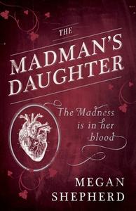 The Madman's Daughter di Megan Shepherd edito da HarperCollins Publishers