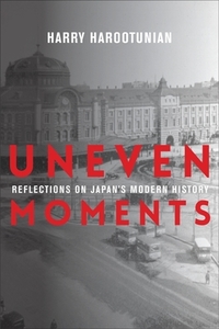 Uneven Moments di Harry Harootunian edito da Columbia University Press