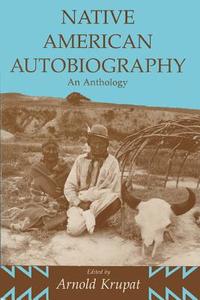 Native American Autobiography edito da University Of Wisconsin Press