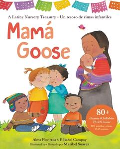 Mamá Goose: A Latine Nursery Treasury / Un Tesoro de Rimas Infantiles (Bilingual) di Alma Flor Ada, Isabel Campoy edito da LITTLE BROWN BOOKS FOR YOUNG R