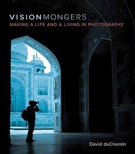 Visionmongers di David DuChemin edito da Pearson Education (us)