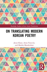On Translating Modern Korean Poetry di Jieun Kiaer, Anna Yates-Lu, Mattho Mandersloot edito da Taylor & Francis Ltd