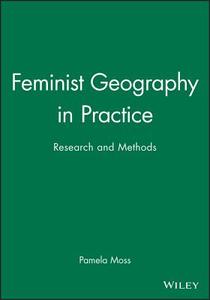 Feminist Geography in Practice di Moss edito da John Wiley & Sons