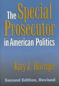 Harriger, K:  The Special Prosecutor in American Politics di Katy J. Harriger edito da University Press of Kansas