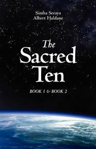 The Sacred Ten: Book 1: The Quest for Truth & Book 2: Quantum Leaps to Paradise di Simha Seraya, Albert Haldane edito da Manakael Masterworks