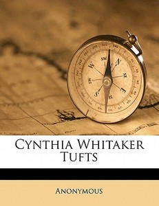 Cynthia Whitaker Tufts di Anonymous edito da Nabu Press