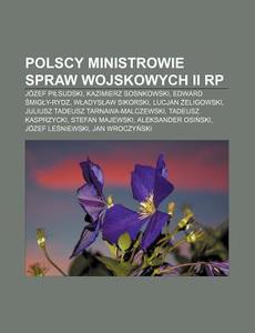 Polscy Ministrowie Spraw Wojskowych Ii R di R. D. O. Wikipedia edito da Books LLC, Wiki Series