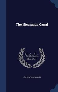 The Nicaragua Canal di Otis Berthoude Gunn edito da Sagwan Press