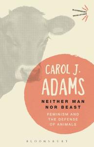 Neither Man nor Beast di Carol J. Adams edito da Bloomsbury Academic