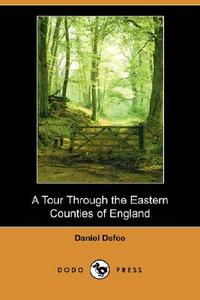 A Tour Through the Eastern Counties of England (Dodo Press) di Daniel Defoe edito da DODO PR