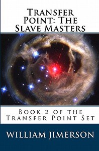 Transfer Point: The Slave Masters di William Jimerson edito da Createspace