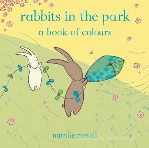Rabbits in the Park: A Book of Colours di Natalie Russell edito da Pan Macmillan