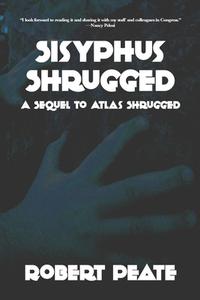 Sisyphus Shrugged di Robert Peate edito da Createspace Independent Publishing Platform